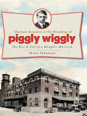 cover image of Clarence Saunders & the Founding of Piggly Wiggly